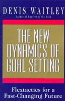 The New Dynamics of Goal Setting: Flextactics for a Fast-changing Future 0688155545 Book Cover