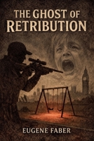 The Ghost of Retribution B0GJ3R5DKZ Book Cover