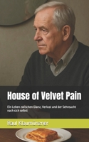House of Velvet Pain: Ein Leben zwischen Glanz, Verlust und der Sehnsucht nach sich selbst (German Edition) B0FJFQ744L Book Cover