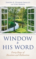 Window to His Word: Forty Days of Devotion and Dedication 1662879946 Book Cover