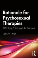Rationale for Psychosexual Therapies: 100 Key Points and Techniques 1041138865 Book Cover