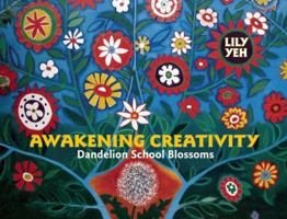 Awakening Creativity: Dandelion School Blossoms 0981559379 Book Cover