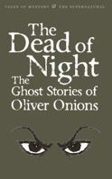 The Dead of Night: The Ghost Stories of Oliver Onions 1840226404 Book Cover