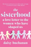 The Sisterhood: Everything My Sisters Taught Me About Loving Women and Being One 1713502240 Book Cover