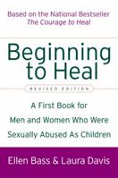 Beginning to Heal : A First Book for Men and Women Who Were Sexually Abused As Children 0060564695 Book Cover