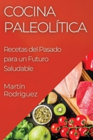 Cocina Paleolítica: Recetas del Pasado para un Futuro Saludable (Spanish Edition) 1835593321 Book Cover