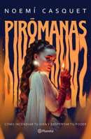 Pirómanas: Cómo incendiar tu vida y despertar tu poder / Firestarters: Ignite Your Life, Awaken Your Power (Spanish Edition) 6073931085 Book Cover