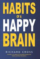 Habits of a Happy Brain: The Only two Books You will Ever need to Discover what Neuroscience Says about Habit Formation, to Build Strong Habits and to Achieve the Success you Deserve 1099115442 Book Cover