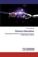 Science Education: Psychological Attributes on Achievement in Science of High School Students 620252765X Book Cover