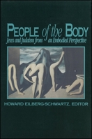 People of the Body: Jews and Judaism from an Embodied Perspective (Suny Series, the Body in Culture, History, and Religion) 0791411702 Book Cover