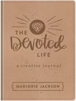 The Devoted Life: A Creative Devotional Journal 1683226879 Book Cover