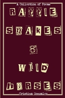 Rattlesnakes & Wild Horses 1387930125 Book Cover
