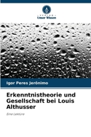 Erkenntnistheorie und Gesellschaft bei Louis Althusser (German Edition) 6207700368 Book Cover