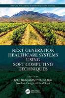 Next Generation Healthcare Systems Using Soft Computing Techniques 1032107979 Book Cover