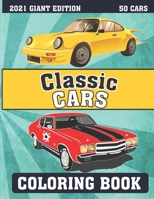 Classic Cars Coloring Book 2021 Giant Edition ( 50 cars ): Relaxation coloring pages for adults, kids, and vintage, antique car lovers, more than 50 ... muscle cars for hours of relaxation and fun B093CHHMRM Book Cover