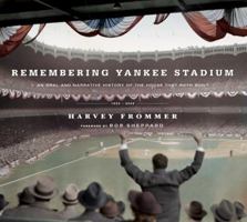 Remembering Yankee Stadium: An Oral and Narrative History of "The House That Ruth Built" 1584797169 Book Cover