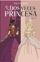 Dos Veces Princesa: 2a edición B08F6R3WQP Book Cover