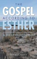 The Gospel According to Esther: A Daily Devotional 1973651726 Book Cover