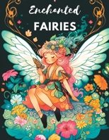 Enchanted Fairies: Fairy coloring book for kids B0C7J53HSX Book Cover