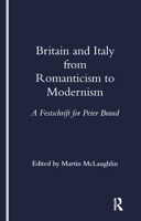 Britain and Italy from Romanticism to Modernism: A Festschrift for Peter Brand (Legenda) 1900755300 Book Cover