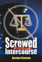 Screwed Without Intercourse 1477256962 Book Cover