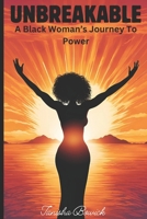 Unbreakable: A Black Woman's Journey To Power B0DW9BMT5X Book Cover