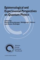 Epistemological and Experimental Perspectives on Quantum (VIENNA CIRCLE INSTITUTE YEARBOOK Volume 7) (Vienna Circle Institute Yearbook) 079236063X Book Cover