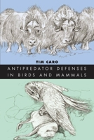 Antipredator Defenses in Birds and Mammals (Interspecific Interactions) 0226094359 Book Cover