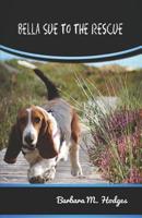 Bella Sue to the Rescue 1096719649 Book Cover