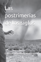 Las postrimerías de los siglos B0B7HF2XCX Book Cover