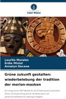 Grüne zukunft gestalten: wiederbelebung der tradition der morion-masken (German Edition) 6209793223 Book Cover