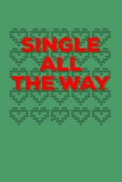 Single All The Way: Funny White Elephant Stocking Stuffer blank Journal for Single and Newly divorced Bestie or family 1673211259 Book Cover