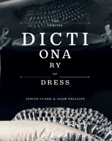 The Concise Dictionary of Dress: By Judith Clark & Adam Phillips 1900828359 Book Cover
