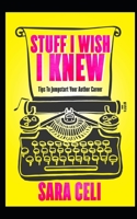 Stuff I Wish I Knew: Tips To Jumpstart Your Author Career B09C3D31HD Book Cover