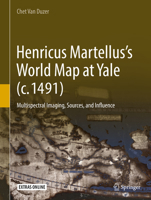 Henricus Martellus’s World Map at Yale (c. 1491): Multispectral Imaging, Sources, and Influence 3030083055 Book Cover