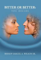 Bitter or Better: You Decide 1477287779 Book Cover