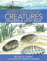 God's Fantastic Creatures : Coloring and Story Book 0971110476 Book Cover