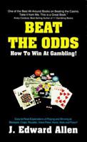 Beat the Odds: How to Win at Gambling 1580420664 Book Cover