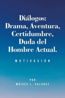 Diálogos: Drama, Aventura, Certidumbre, Duda del Hombre Actual.: Motivación 1506550592 Book Cover