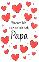 Warum ich dich so lieb hab, Papa: Ein persönliches Ausfüllbuch für deinen Vater – zum Verschenken, Erinnern und Danke sagen (German Edition) B0GX8HN11W Book Cover