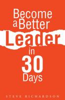 Become a Better Leader in 30 Days 1490810811 Book Cover