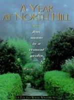A Year at North Hill : Four Seasons in a Vermont Garden 0316209163 Book Cover