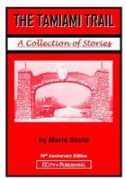 The Tamiami Trail: A Collection of Stories by Maria Stone 098304256X Book Cover