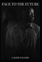 Face To The Future 1707069050 Book Cover