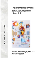 Projektmanagement- Zertifizierungen im Überblick: PRINCE2, PRINCE2 Agile, PMP und IPMA im Vergleich (German Edition) 3384255852 Book Cover