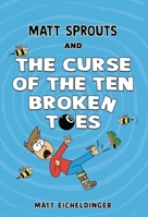 Matt Sprouts and the Curse of the Ten Broken Toes 1524888699 Book Cover