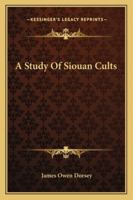 A Study of Siouan Cults 1511835486 Book Cover