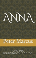 Anna (und der geheimnisvolle Spiegel) (German Edition) 1712084658 Book Cover