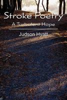 Stroke Poetry: A Turbulent Hope 1453861777 Book Cover