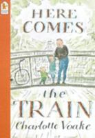 Here Comes the Train 0763604380 Book Cover